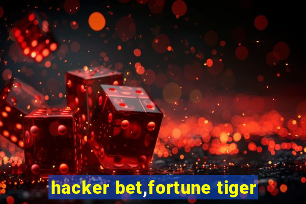 hacker bet,fortune tiger